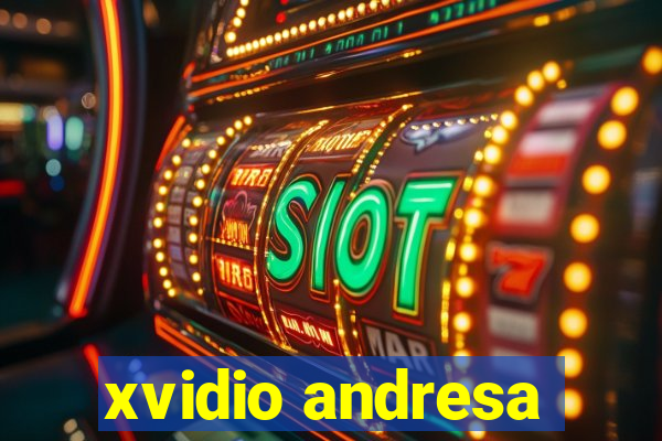 xvidio andresa